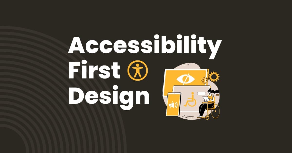 Accessibility First Design